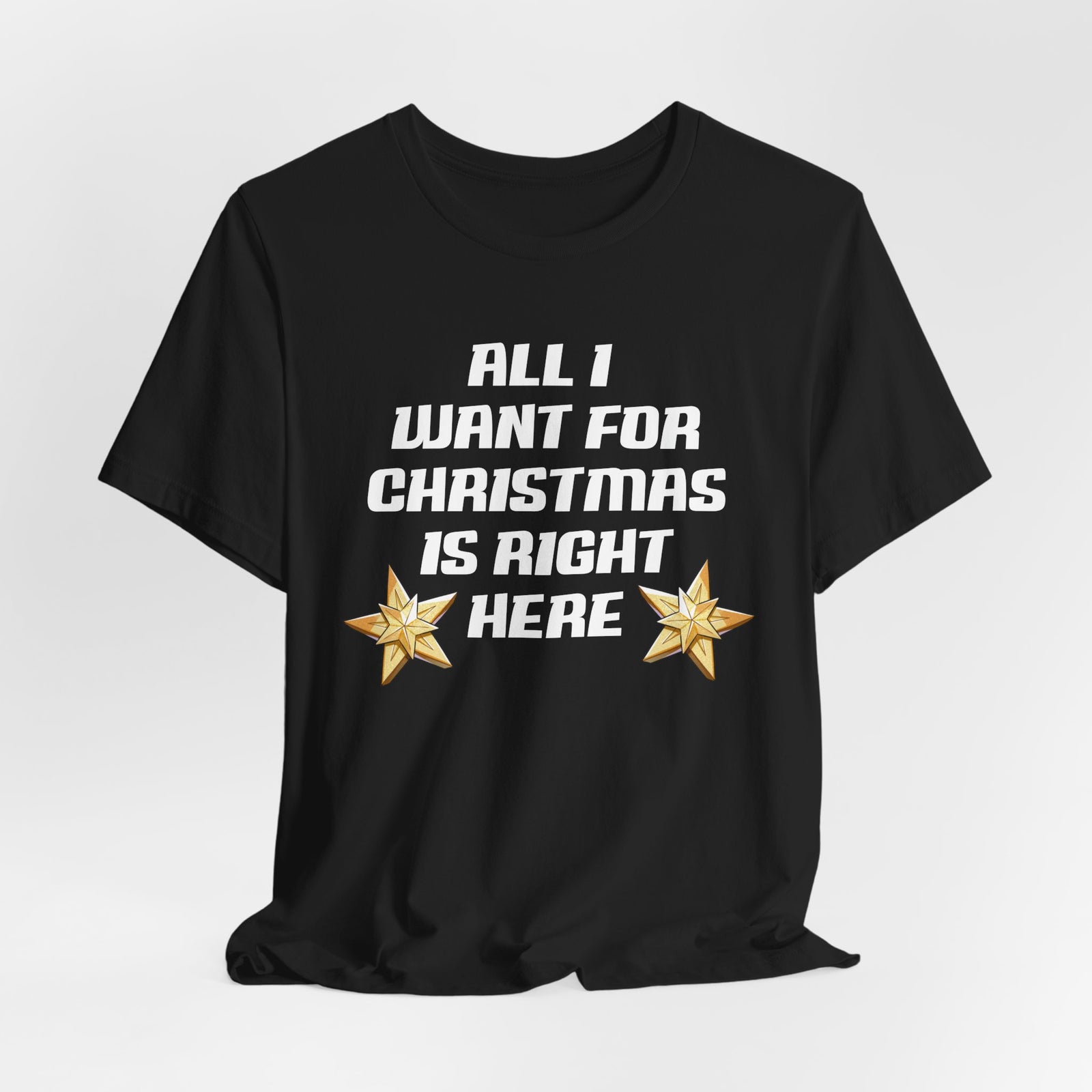 All I Want For Christmas Is Right Here | Deluxe Tee