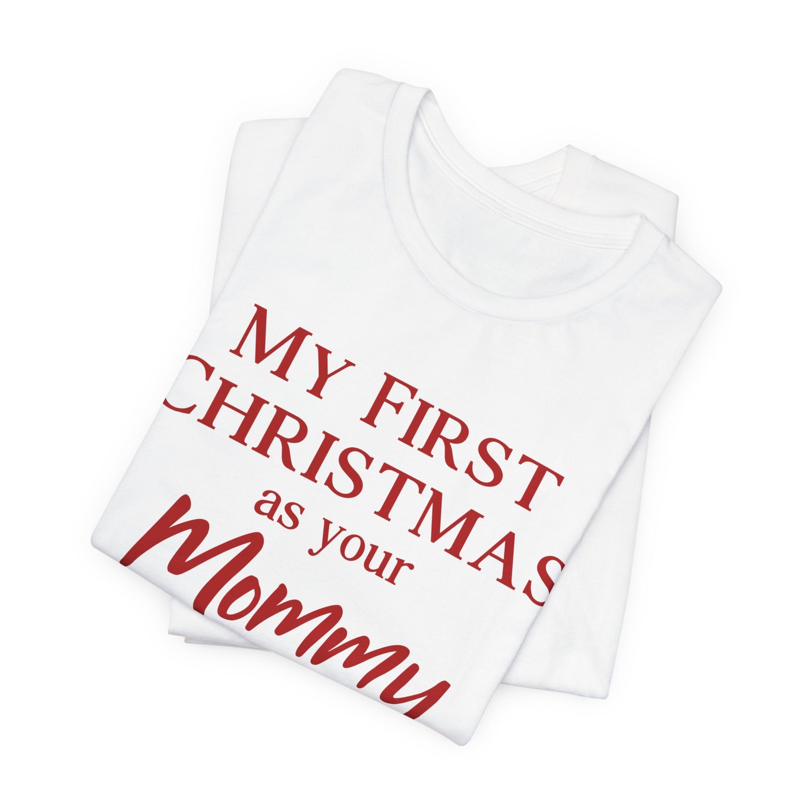 My First Christmas As Your Mommy | Deluxe Tee