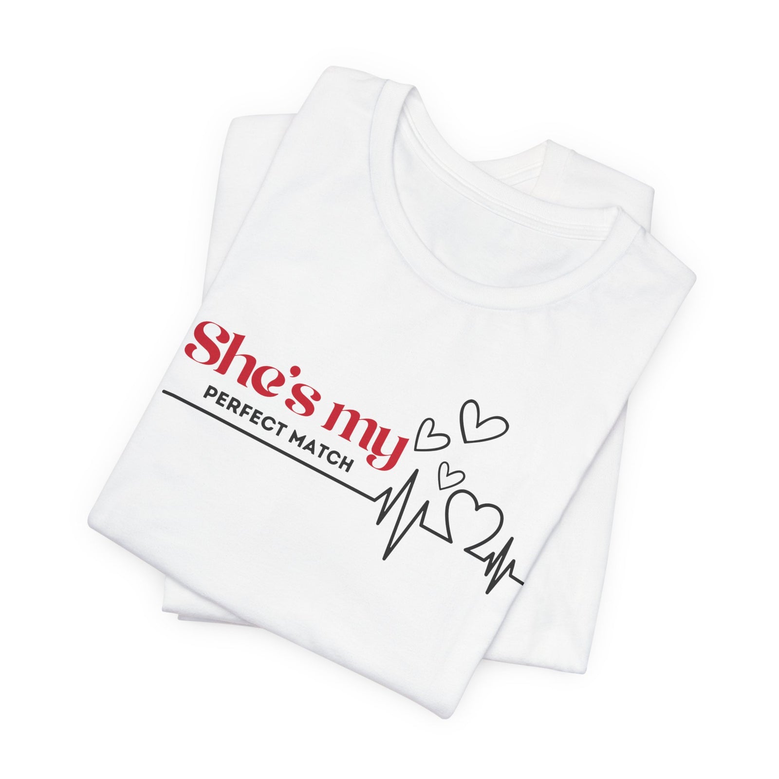 She is my Perfect Match, deluxe Tee