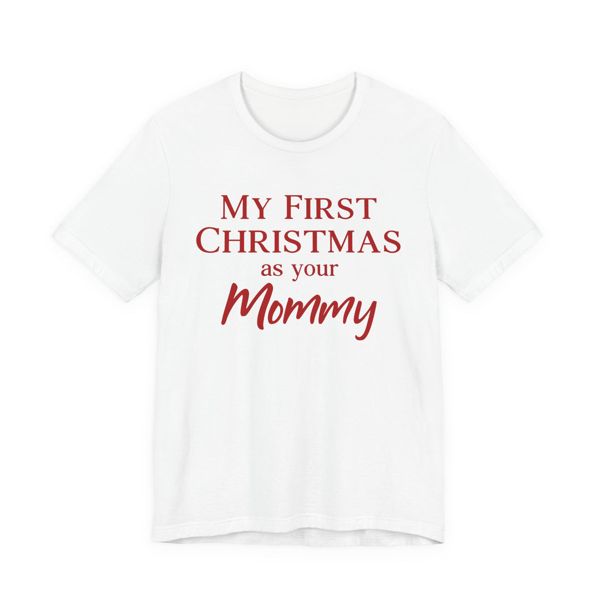 My First Christmas As Your Mommy  | Deluxe Tee