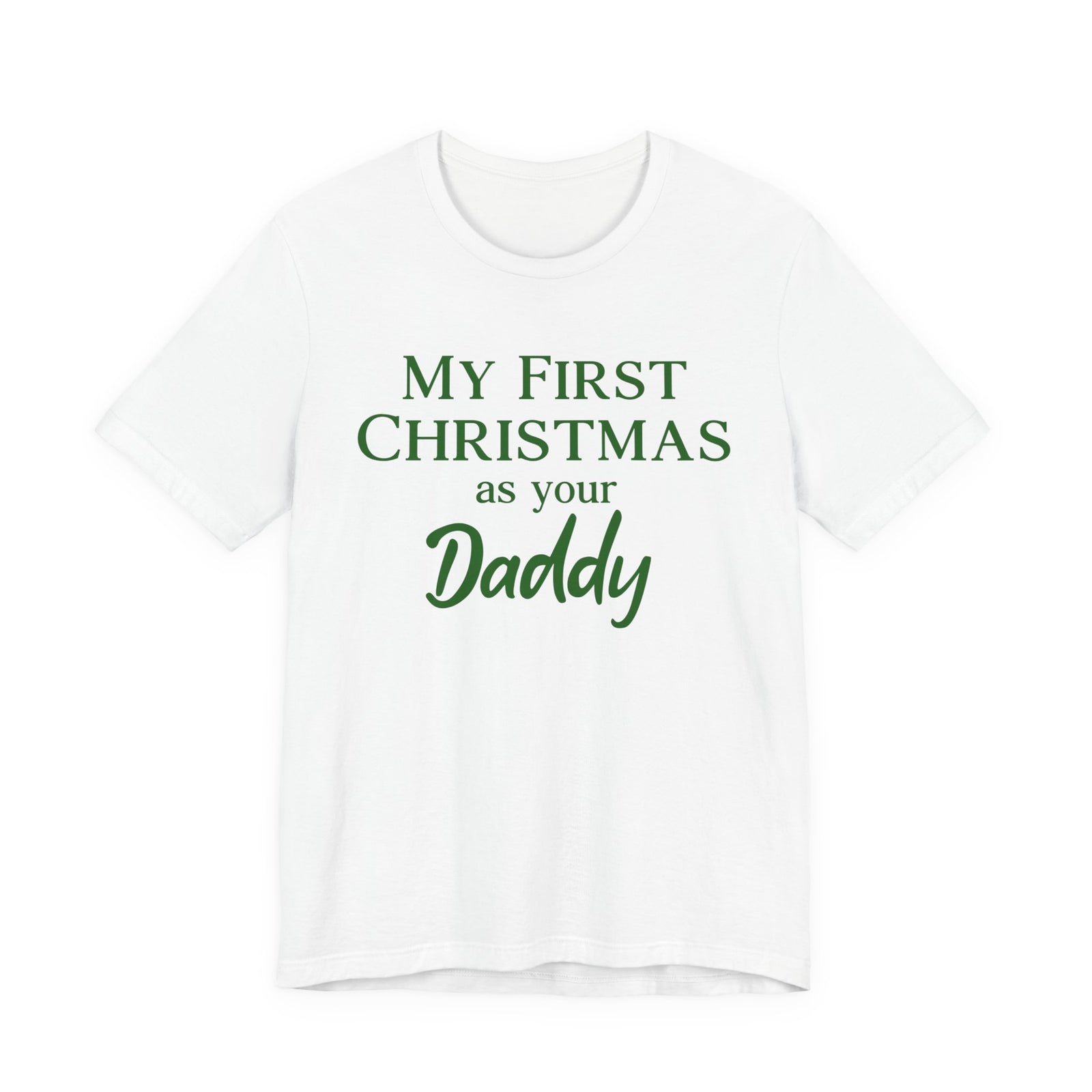 My First Christmas As Your Daddy | Deluxe Tee
