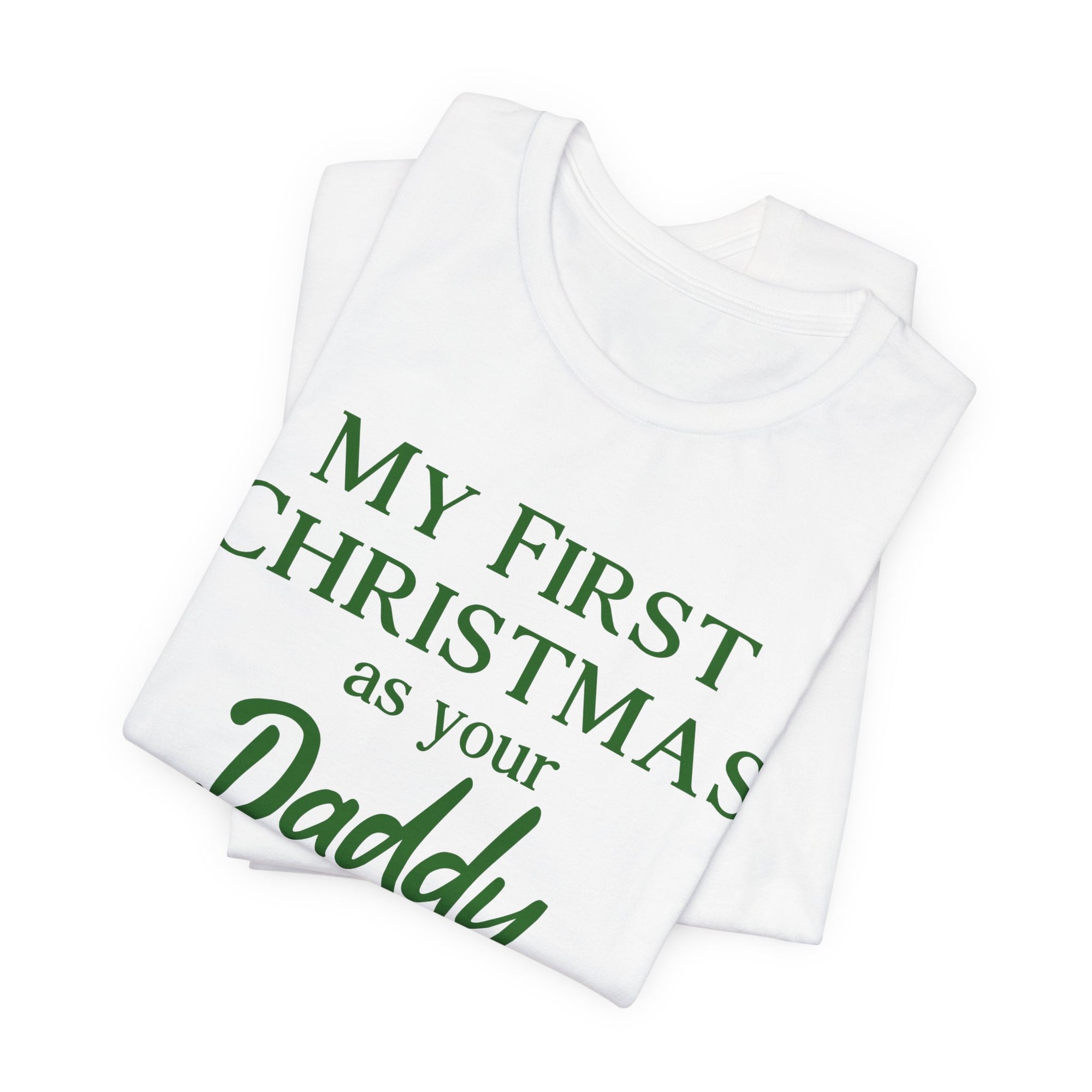 My First Christmas As Your Daddy | Deluxe Tee