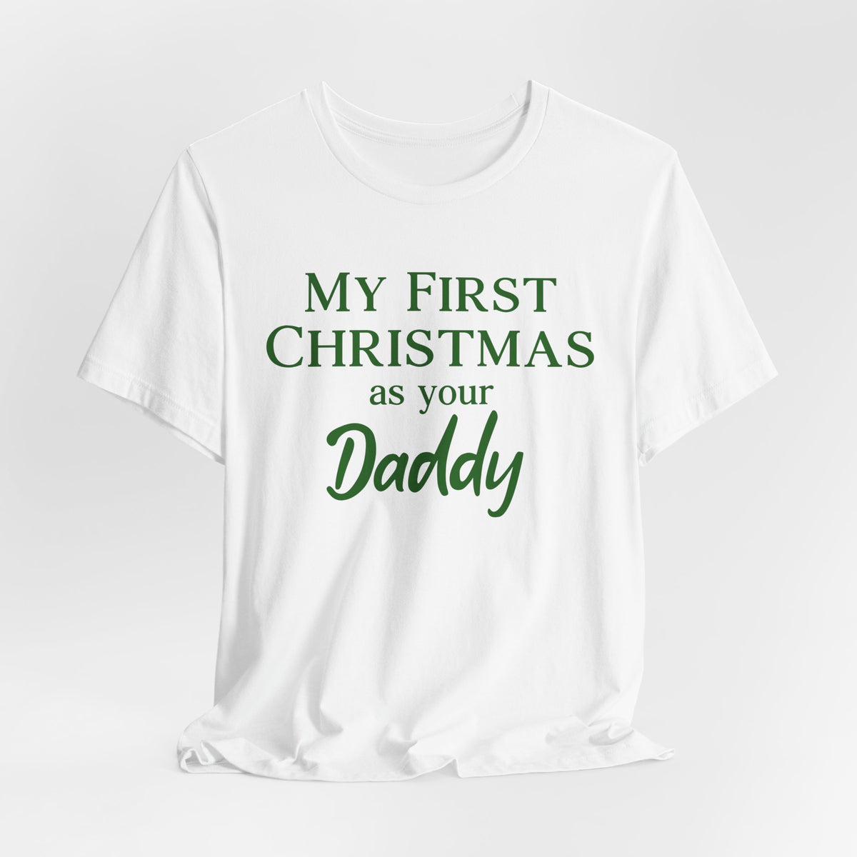 My First Christmas As Your Daddy | Deluxe Tee