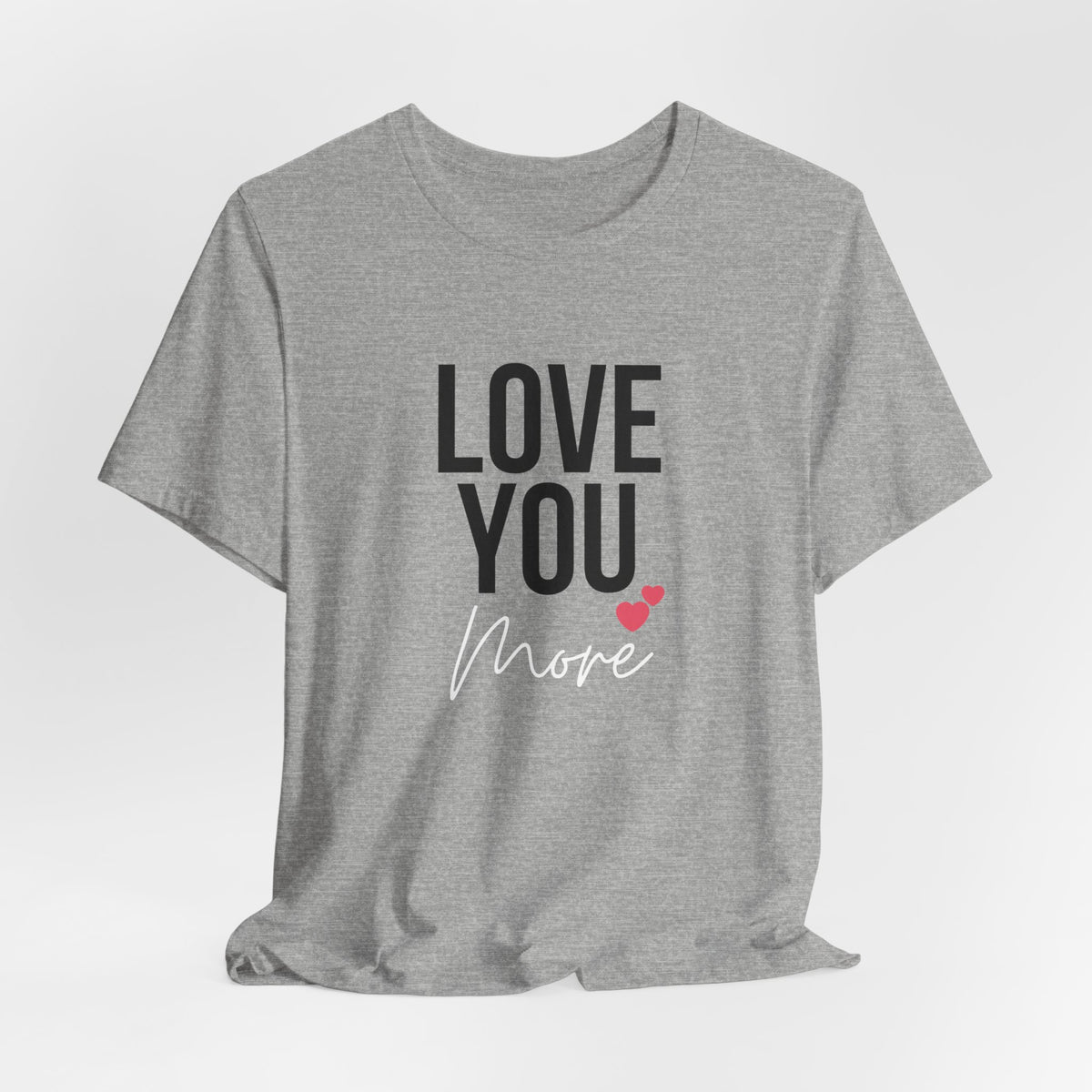 Love You More | Heather Gray Deluxe  Tee