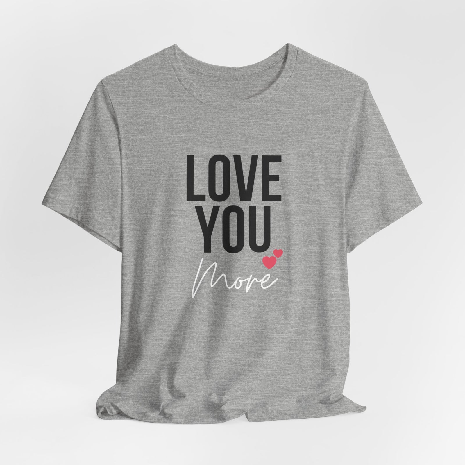 Love You More | Heather Gray Deluxe  Tee