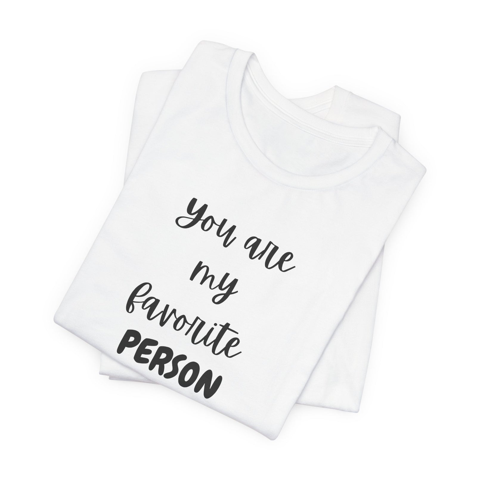 You are my favorite PERSON | Deluxe Tee