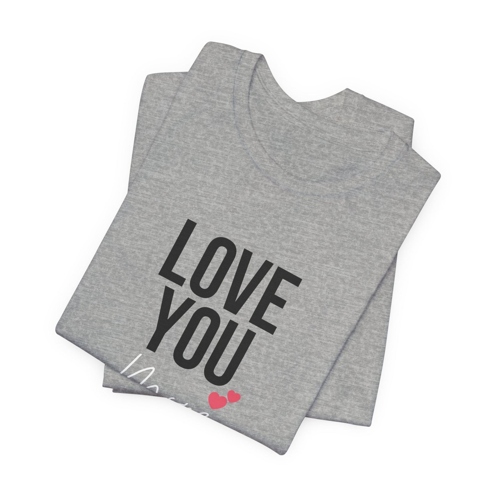 Love You More | Deluxe Gray Tee