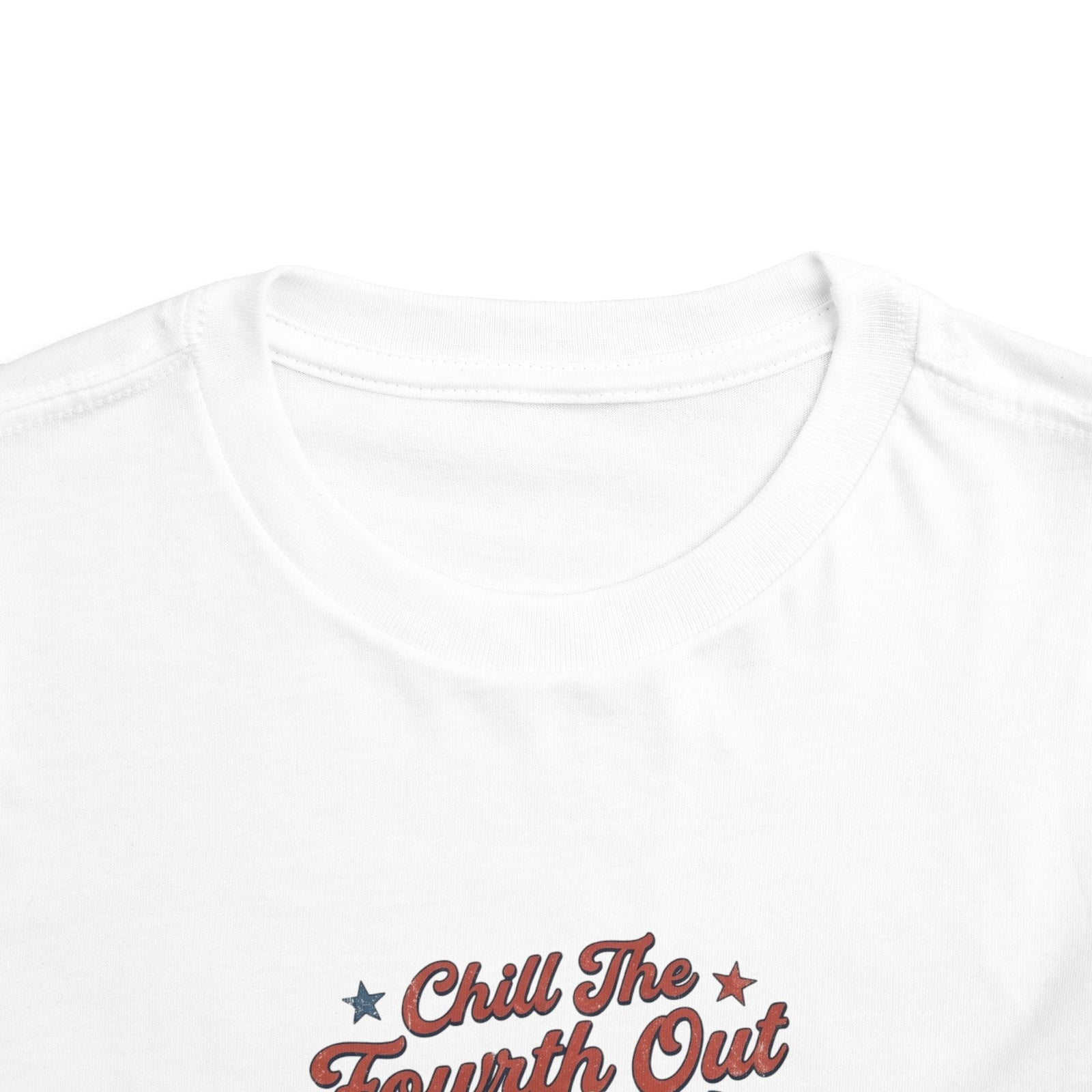 Chill the Fourth Out, Toddler Tee, 4th of July