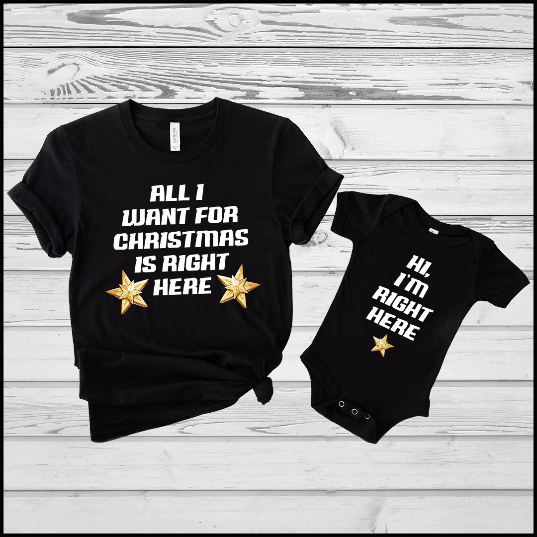 All I Want For Christmas Is Right Here + Hi, I’m Right Here Matching Set